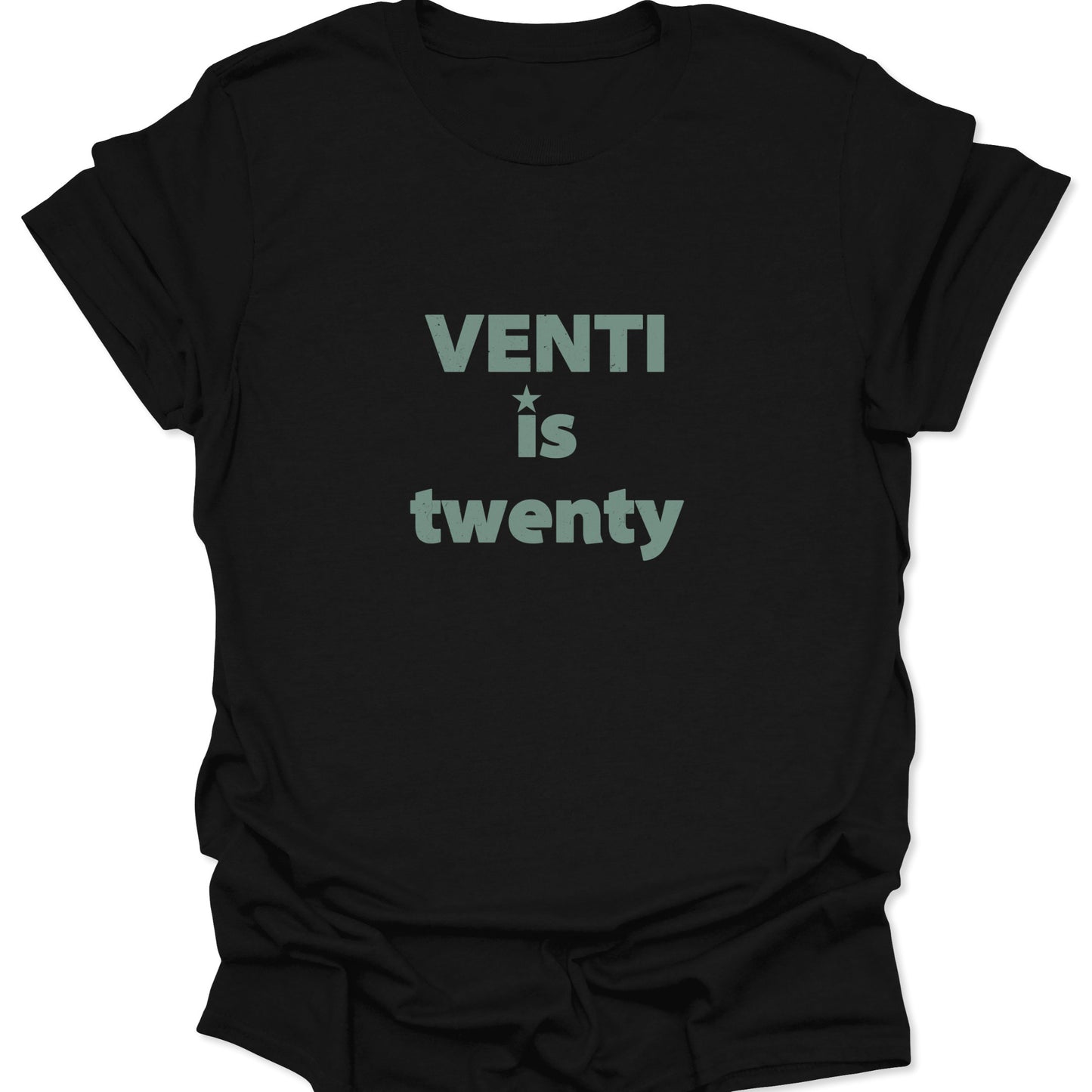 A black graphic t-shirt featuring the words "VENTI is twenty" in a distressed sage green font with a small star icon above the word "is."