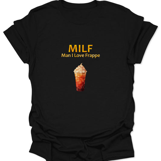 Black t-shirt featuring yellow MILF text and Man I Love Frappe slogan with realistic iced coffee graphic.
