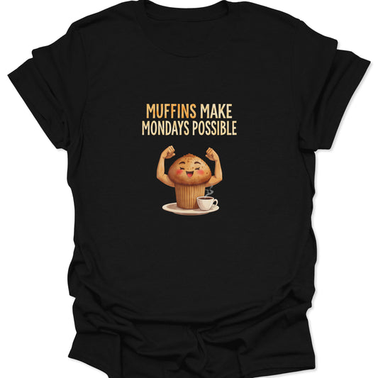 Black t-shirt featuring a muscular cartoon muffin flexing arms next to a coffee cup with text Muffins Make Mondays Possible.