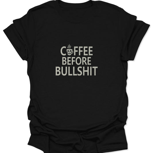 Black t-shirt featuring "Coffee Before Bullshit" distressed text with a skull mug, Funny Sarcastic Quote.
