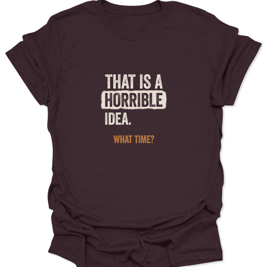 Dark brown t-shirt featuring a sarcastic quote in off-white and burnt orange distressed lettering.