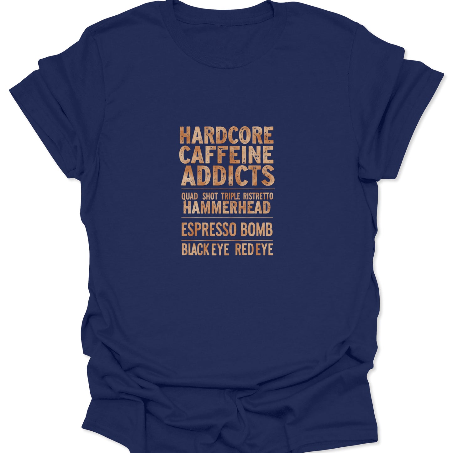 Navy blue t-shirt with an aggressive, vertical font graphic in earthy, distressed tones listing hardcore coffee drinks for caffeine fiends and power-drink enthusiasts.