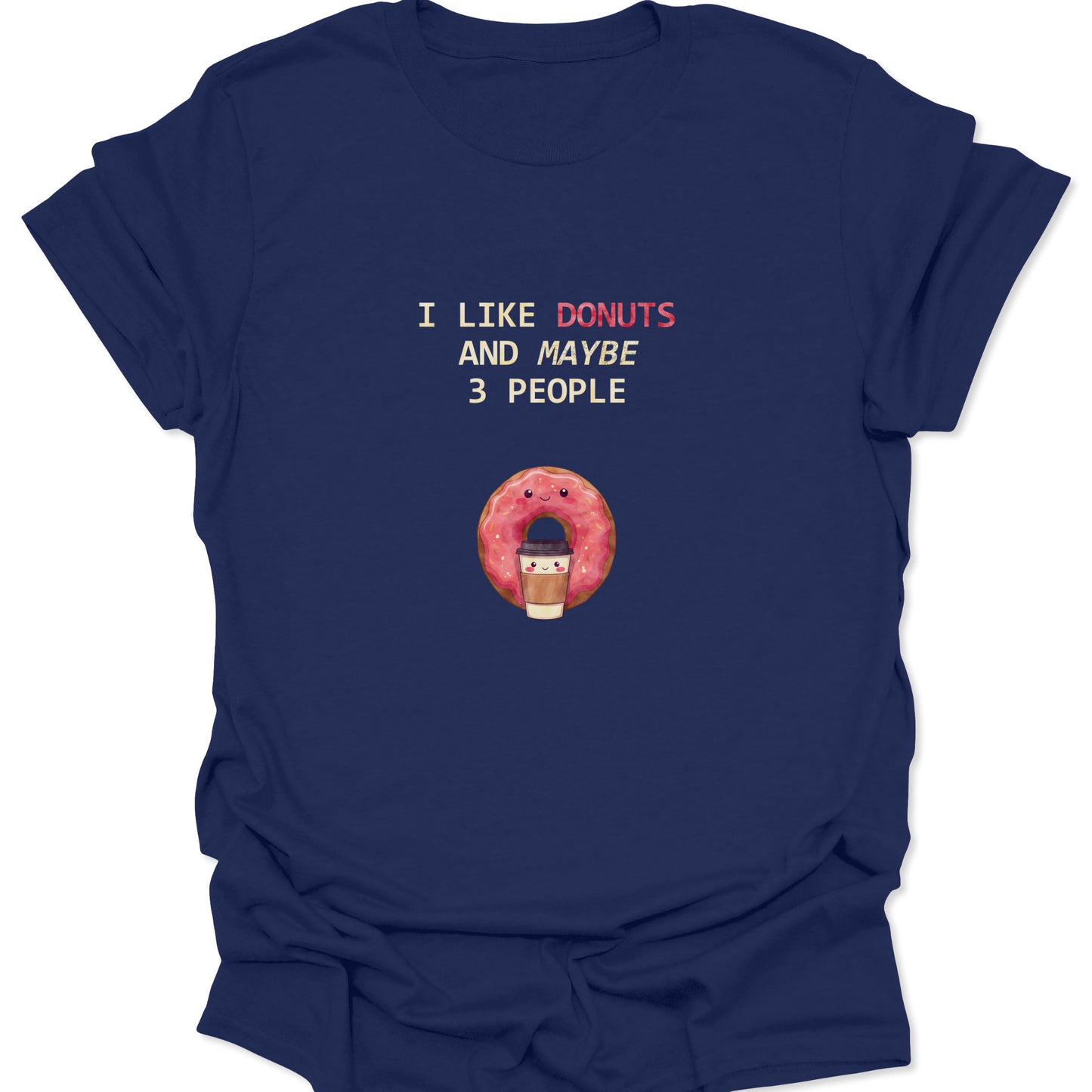 Navy Blue tee with funny foodie quote I Like Donuts And Maybe 3 People in distressed font.
