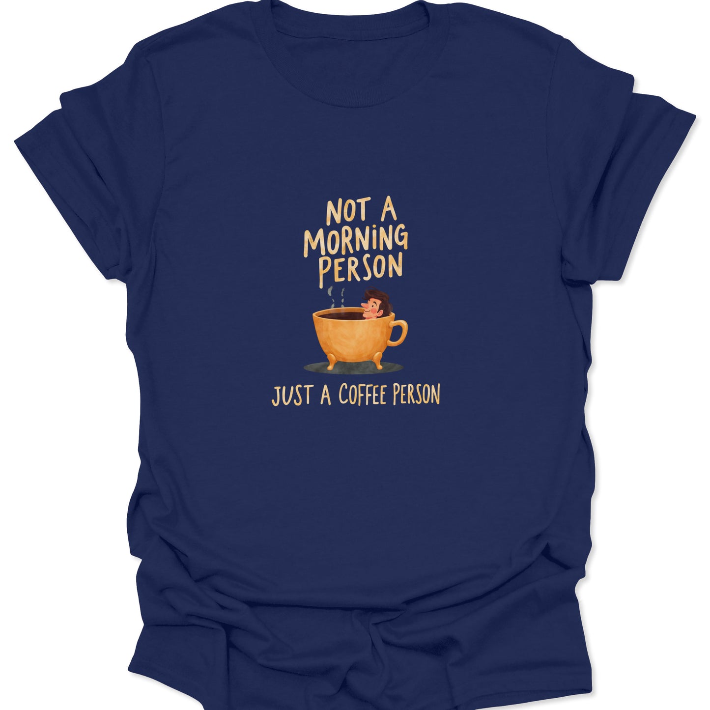 Navy blue cotton shirt displaying the "Just a Coffee Person" graphic, which shows a figure immersed in a giant cup. Funny, relatable apparel for the permanently tired and caffeine-dependent.
