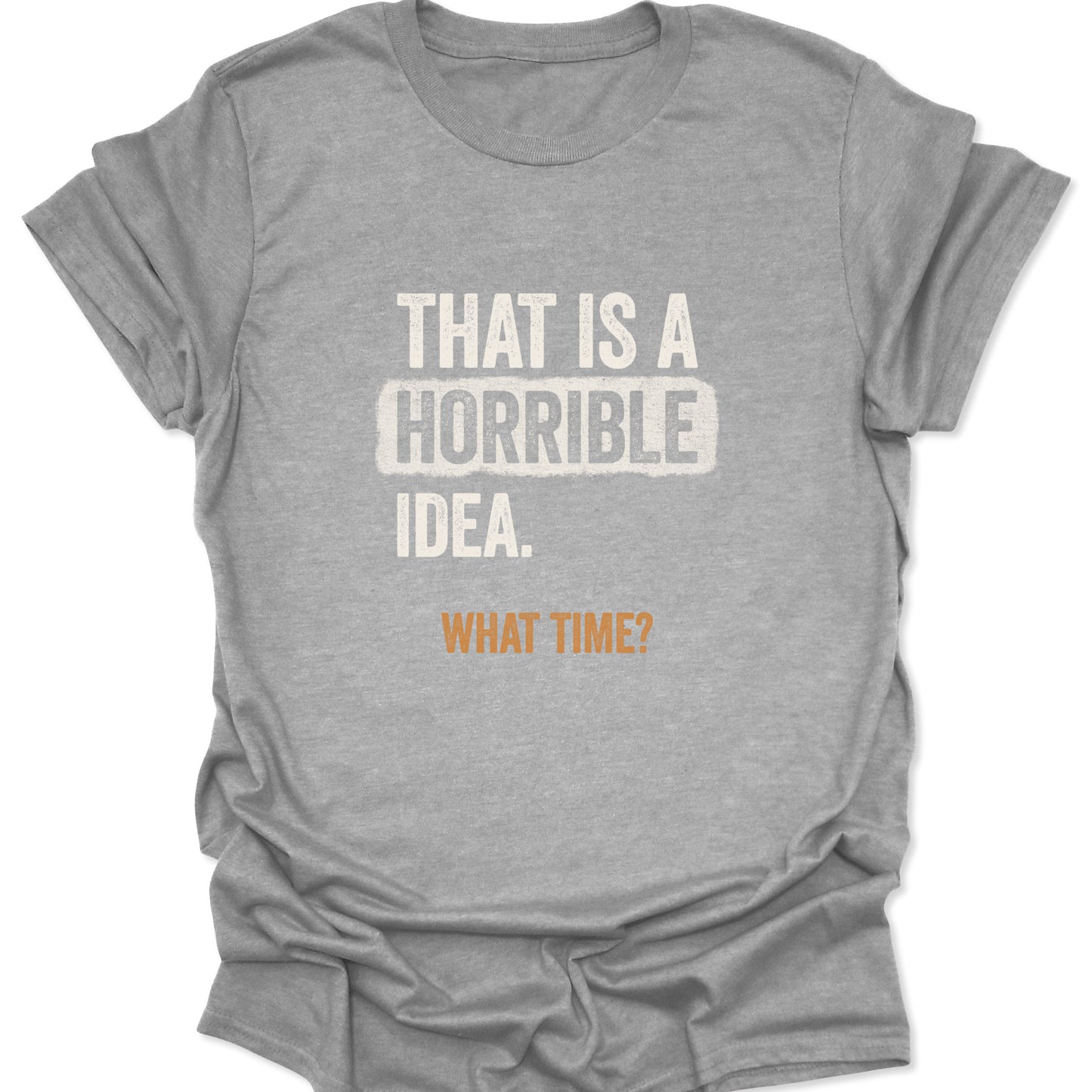 The Horrible Idea What Time Tee