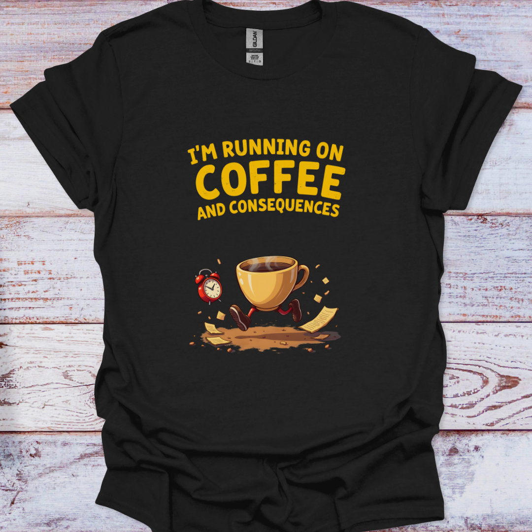 Black t-shirt with yellow text 'I'm running on coffee and consequences' and a coffee cup graphic on a wooden surface.