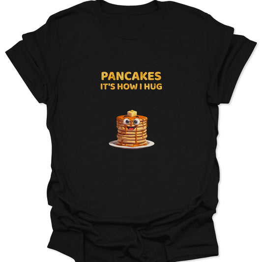 Black t-shirt featuring a cute cartoon pancake stack with the text Pancakes It's How I Hug
