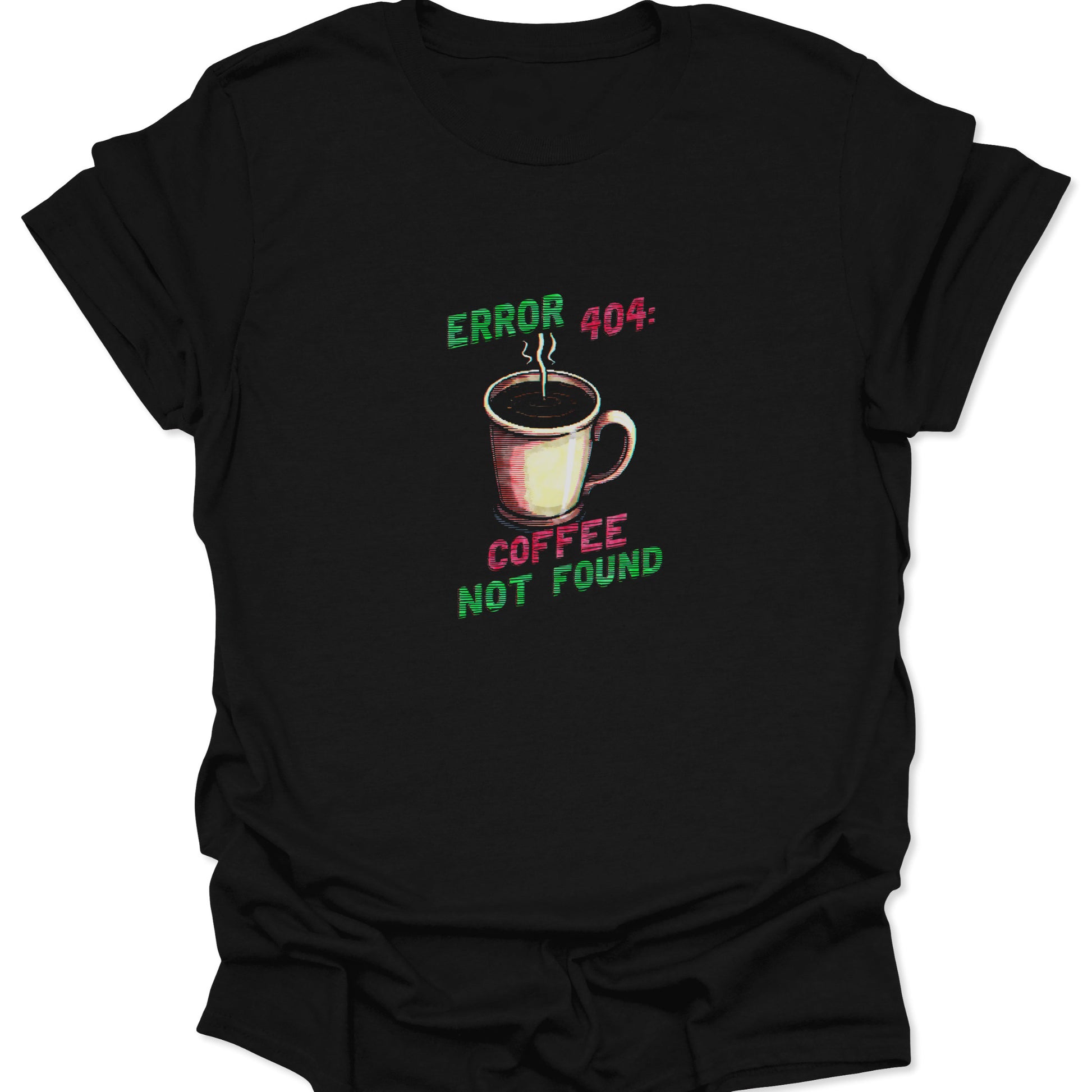 Black t-shirt with a vintage, glitchcore "ERROR 404: COFFEE NOT FOUND" graphic in neon green and magenta surrounding a stylized steaming coffee mug.