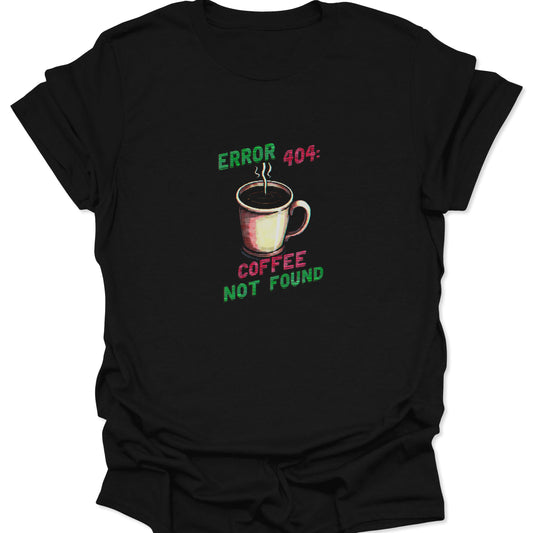 Black t-shirt with a vintage, glitchcore "ERROR 404: COFFEE NOT FOUND" graphic in neon green and magenta surrounding a stylized steaming coffee mug.