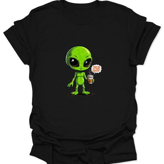 Cute, big-eyed green alien demanding coffee on a black t-shirt. White speech bubble reads "TAKE ME TO YOUR COFFEE." Sci-Fi humor apparel.