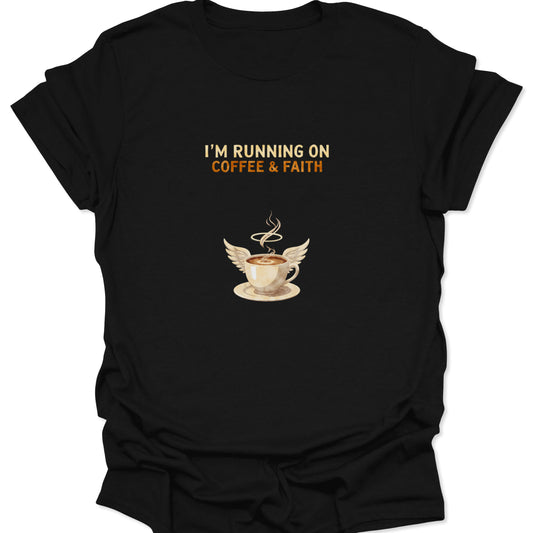 Black t-shirt featuring a coffee cup with angel wings and halo, Running on Coffee and Faith text, religious humor style.