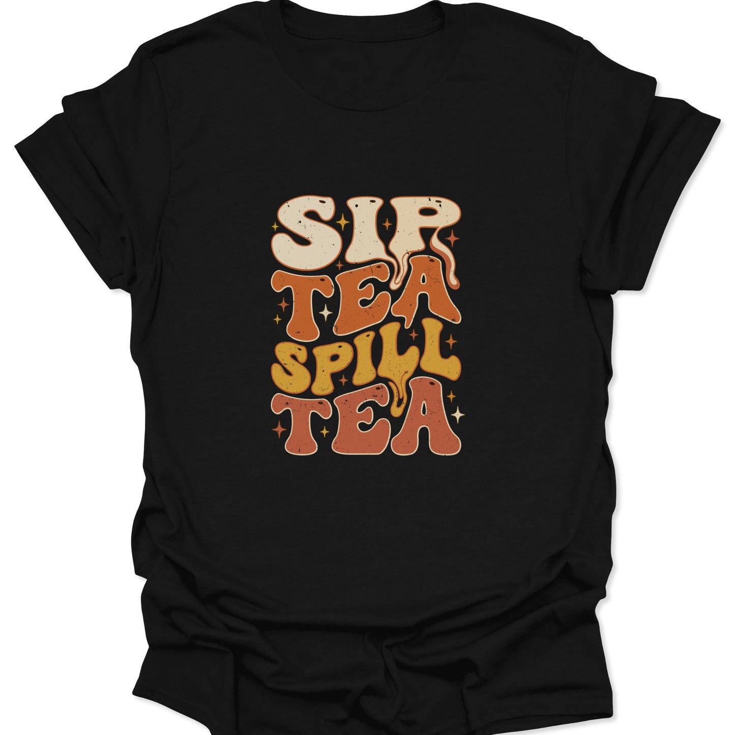 Graphic t-shirt on a black background featuring the text "Sip Tea Spill Tea" in a melting, retro 70s font with cream, orange, and gold colors.