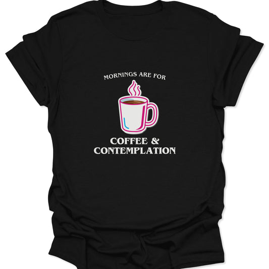 A black graphic t-shirt featuring a white coffee mug with pink and blue neon outlines and the text "MORNINGS ARE FOR COFFEE & CONTEMPLATION" in a bold, retro serif font.