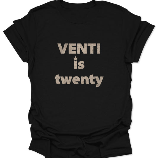 A black graphic t-shirt featuring the words "VENTI is twenty" in a distressed sage green font with a small star icon above the word "is."