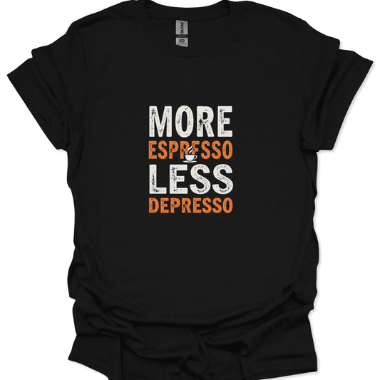 Distressed white and orange text on a black t-shirt reads "MORE ESPRESSO LESS DEPRESSO" with a small coffee cup.