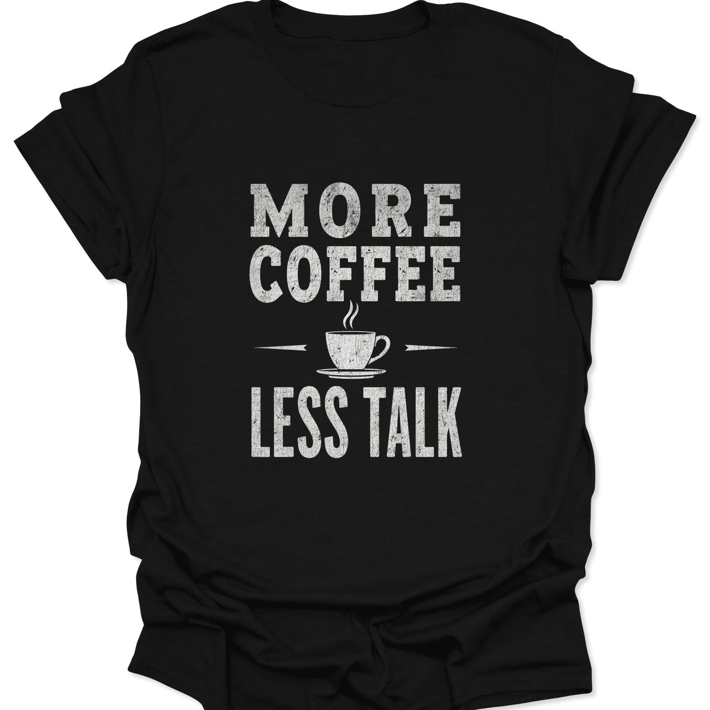 High contrast black graphic tee with a white text slogan "MORE COFFEE LESS TALK" and minimalist coffee cup icon.