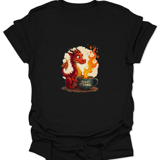 Black t-shirt with a centered graphic of a small, red cartoon dragon breathing fire onto a coffee mug labeled "ROAST ETERNAL." The flame is bright orange/yellow.