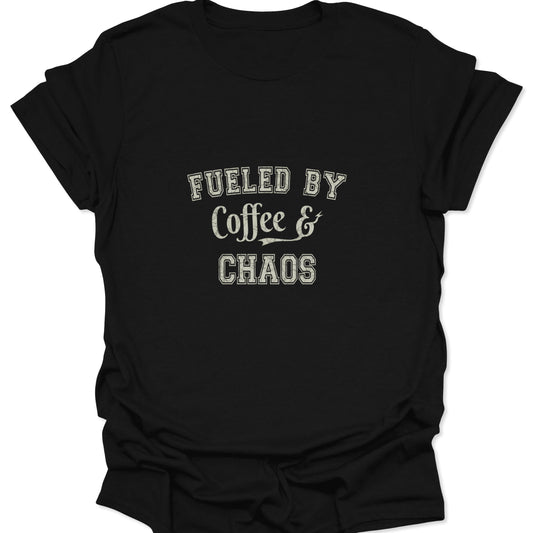 Black t-shirt featuring Fueled By Coffee & Chaos text in distressed varsity lettering, funny sarcastic style.