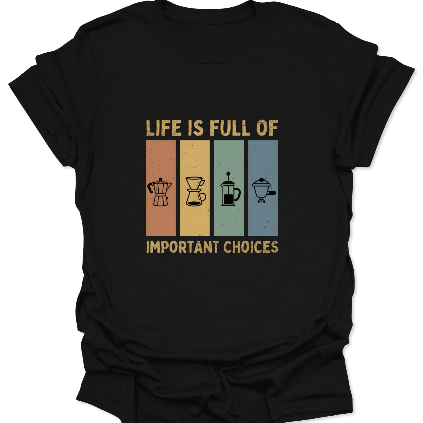 Graphic tee on a black fabric background featuring four vertical vintage color blocks (orange, yellow, teal, blue) with coffee brewing icons and the text "Life is full of important choices."