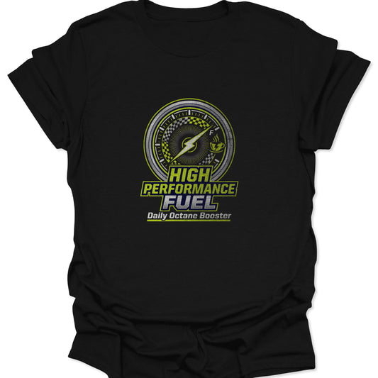 Graphic tee on black fabric showing a neon green and silver fuel gauge design with a coffee cup icon and "High Performance Fuel" text.