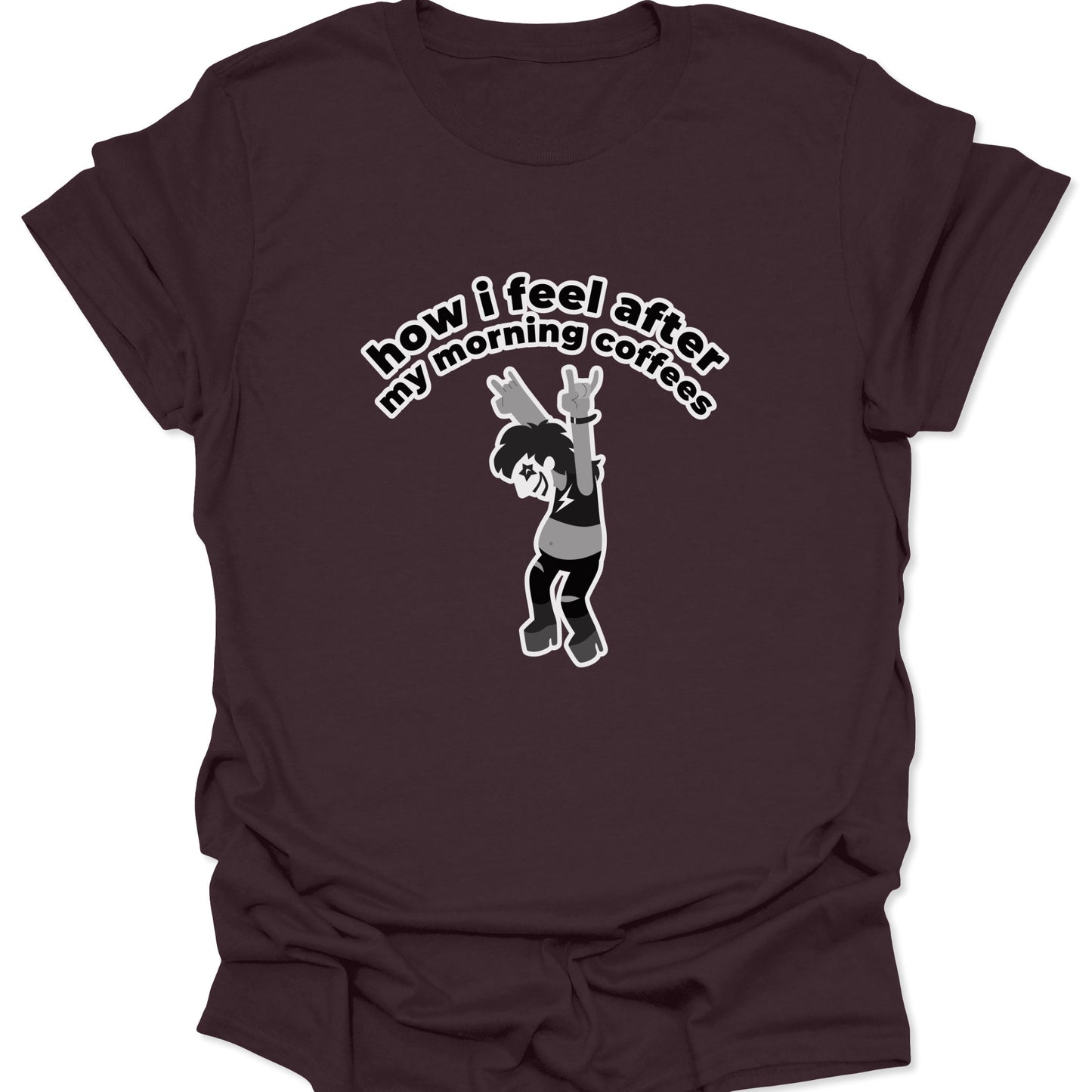 A dark chocolate brown t-shirt featuring a white and gray graphic of a rockstar character cheering with the text "how i feel after my morning coffees" arched above.