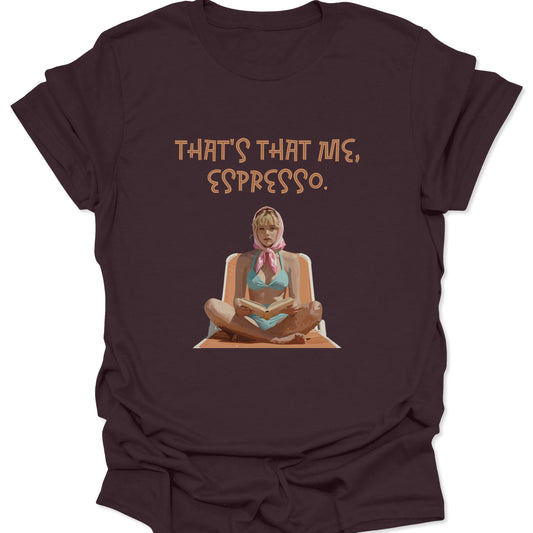 A dark chocolate brown t-shirt showing a mid-century style pin-up girl reading a book on a lounge chair, centered under the orange typography "THAT'S THAT ME, ESPRESSO."