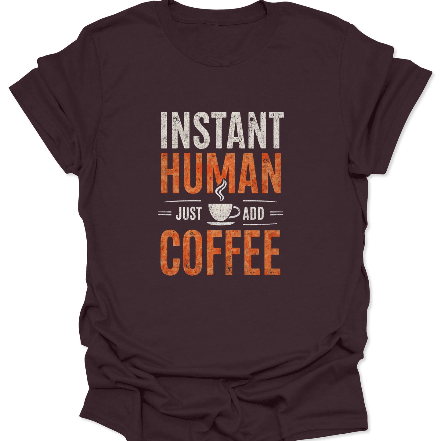 Dark Chocolate Brown shirt featuring a bold, weathered white and orange gradient design for the "INSTANT HUMAN" coffee message.