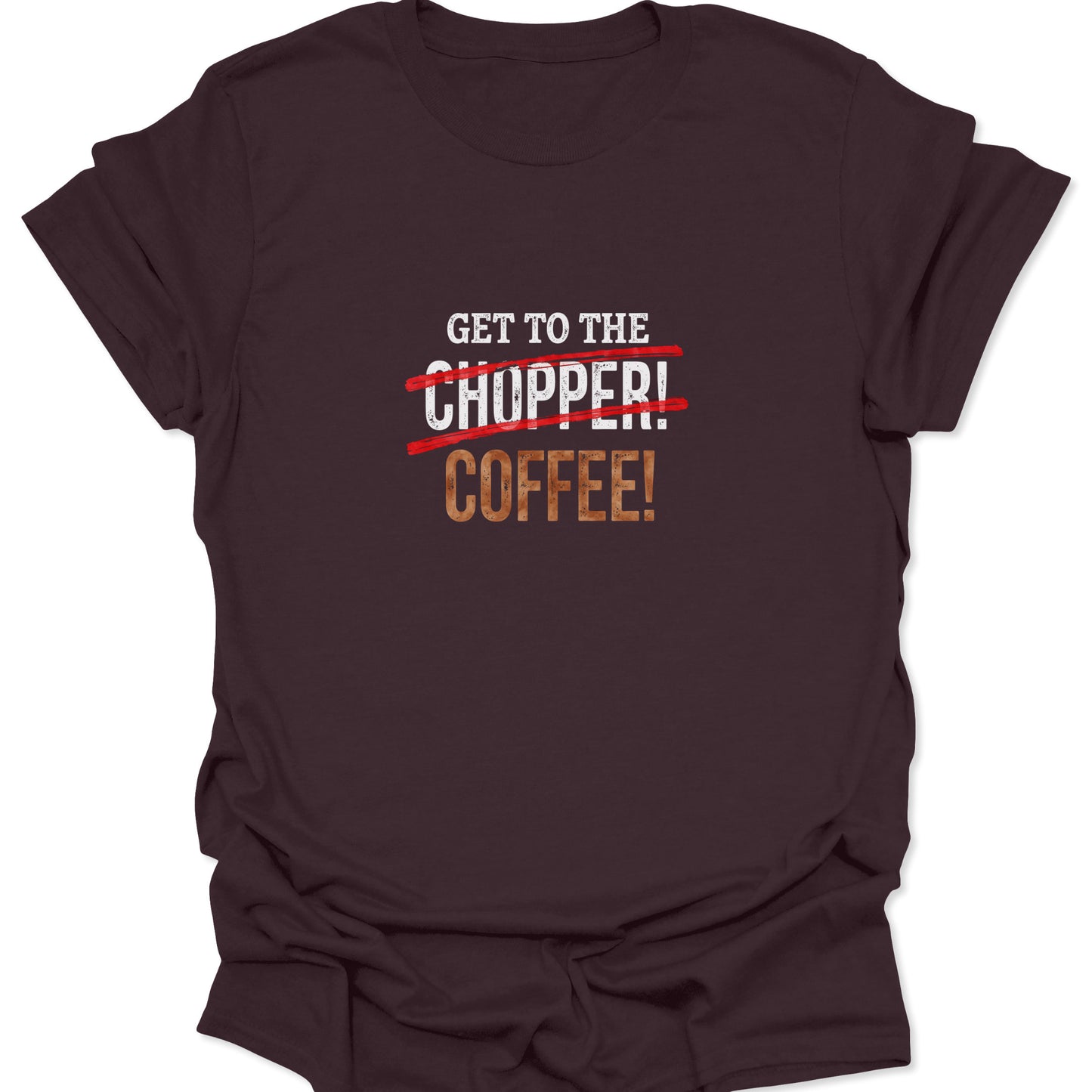 Brown t-shirt featuring a humorous movie quote parody where "CHOPPER!" is struck out in red and replaced with a gritty "COFFEE!".