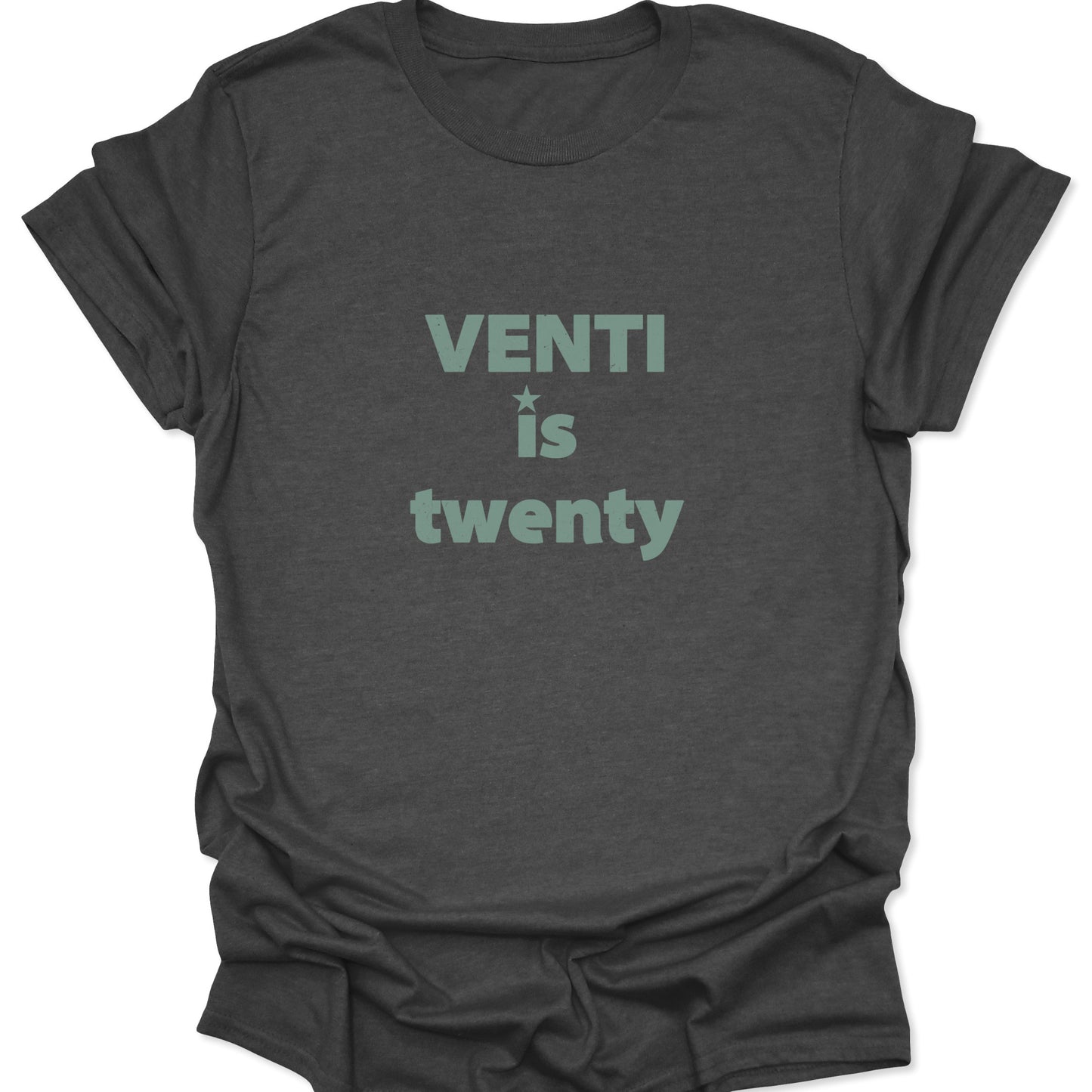 A dark heather gray tee displaying a minimalist "VENTI is twenty" graphic in a muted green, distressed typeface.