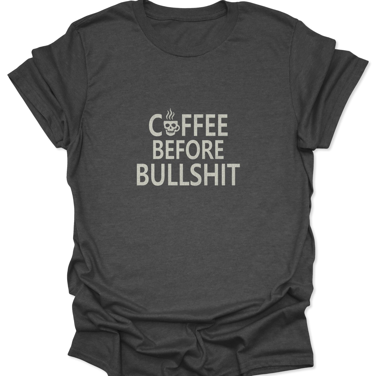 Dark Heather t-shirt featuring "Coffee Before Bullshit" distressed text with a skull mug, Funny Sarcastic Quote.