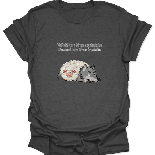 A dark heather gray t-shirt displaying a grumpy wolf disguised as a sheep with a humorous quote about being decaf on the inside.