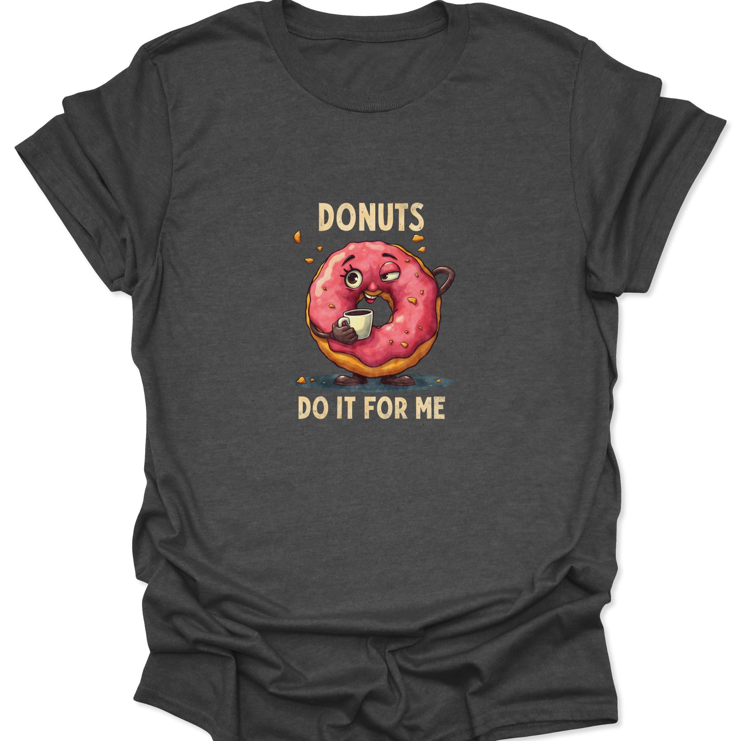 Graphic t-shirt in dark gray with a distressed, bold print of a donut character and the slogan 'DONUTS DO IT FOR ME', appealing to comfort and food humor.