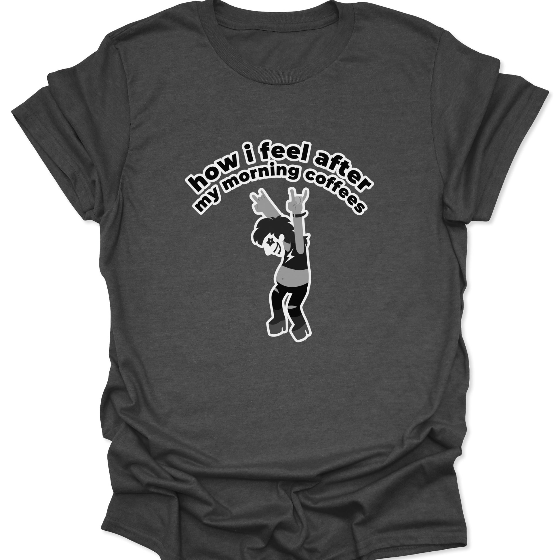 A dark heather gray t-shirt featuring a white and gray graphic of a rockstar character cheering with the text "how i feel after my morning coffees" arched above.