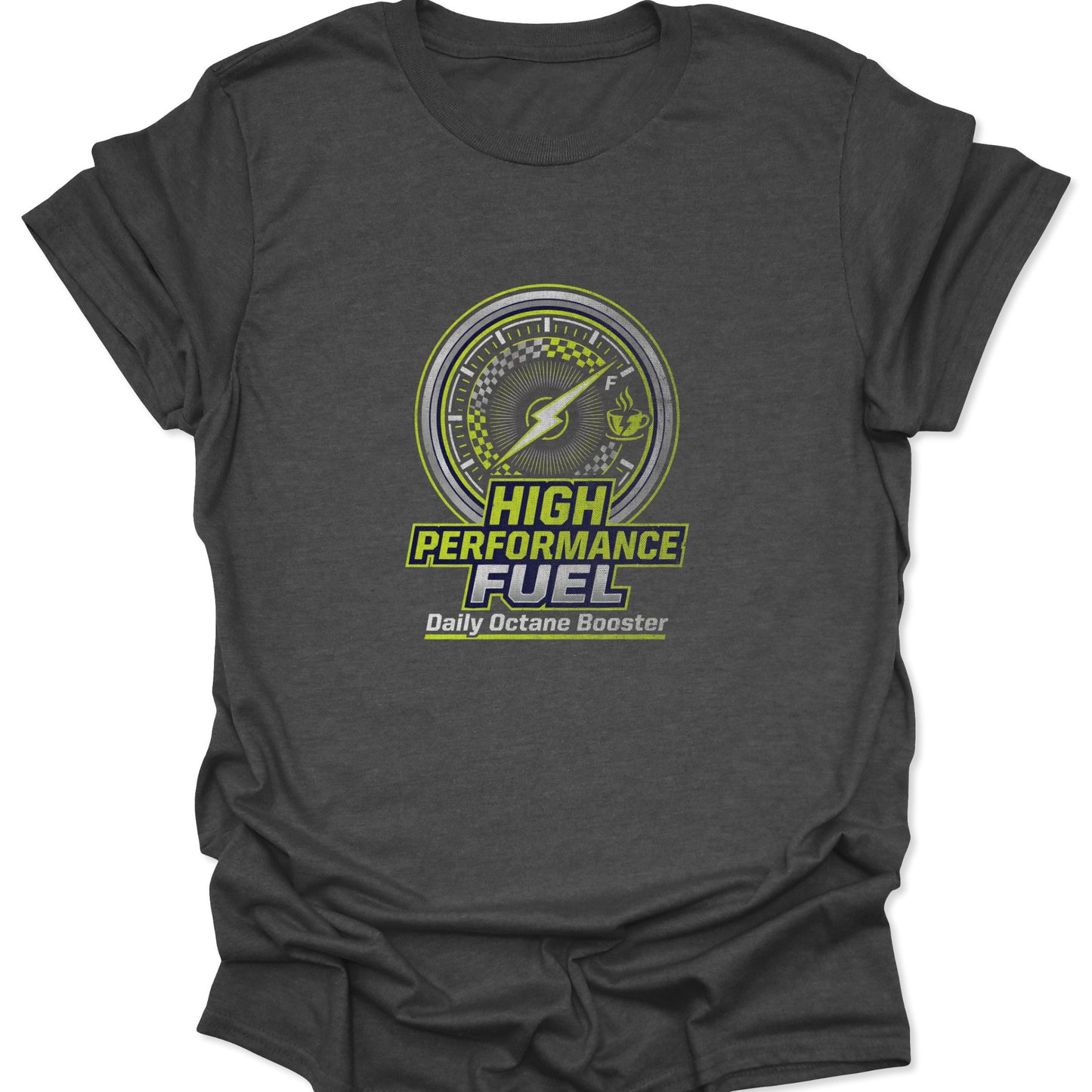 Graphic tee on dark heather gray fabric showing a neon green and silver fuel gauge design with a coffee cup icon and "High Performance Fuel" text.