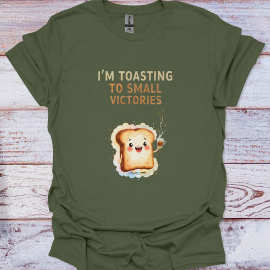 I’m Toasting to Small Victories T-Shirt