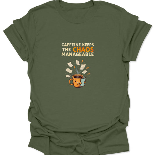 Office humor graphic tee featuring a coffee mug managing chaos on Military Green t-shirt.