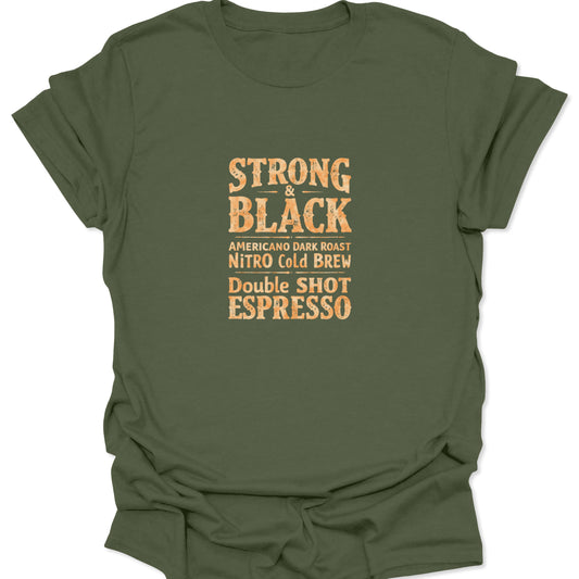 Aggressive coffee order design with "STRONG & BLACK" printed in a vintage, distressed orange on a flat, tactical military green base color