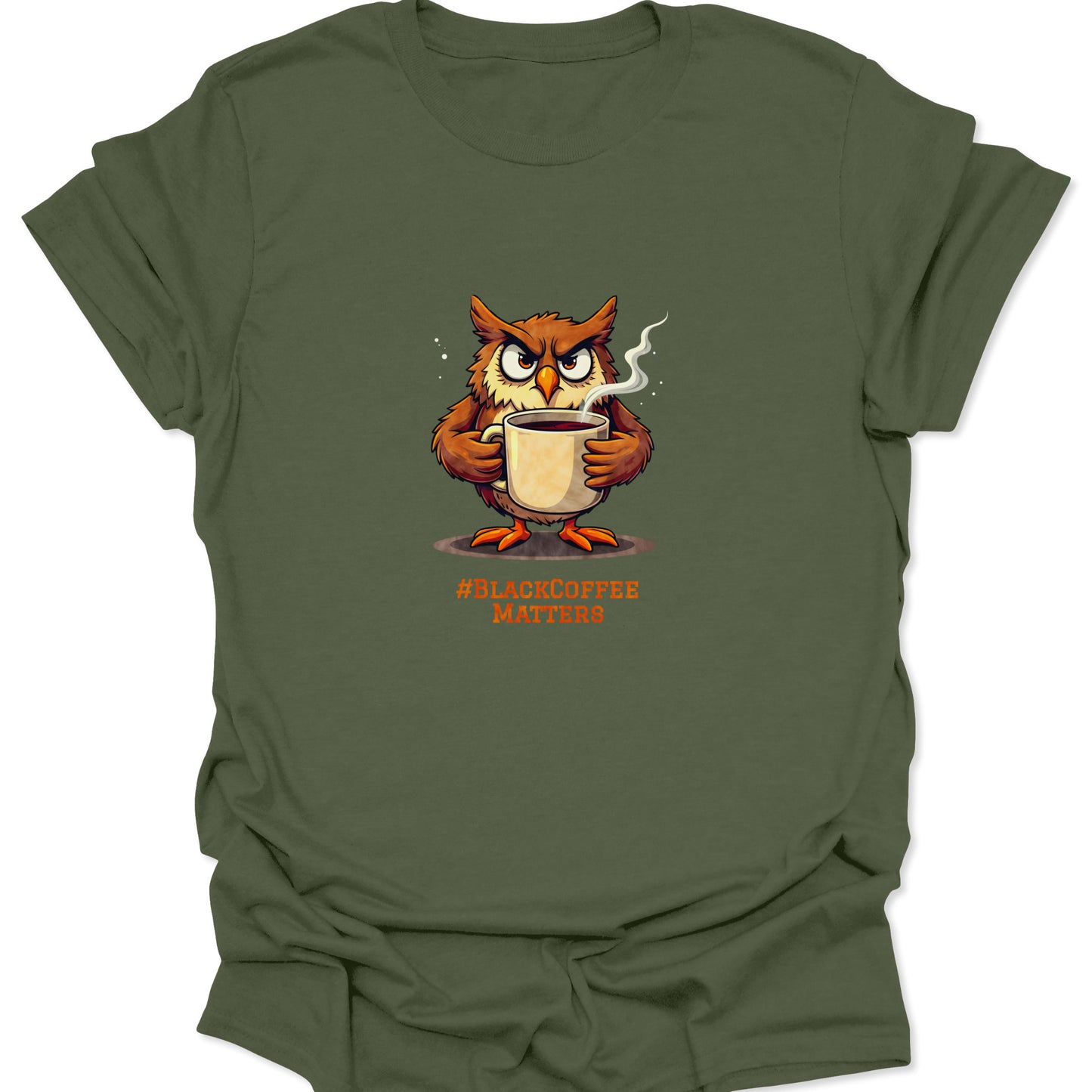Military green graphic t-shirt with a moody, wide-eyed cartoon owl and a hot cup of black coffee. The design promotes the #BLACKCOFFEEMATTERS slogan.