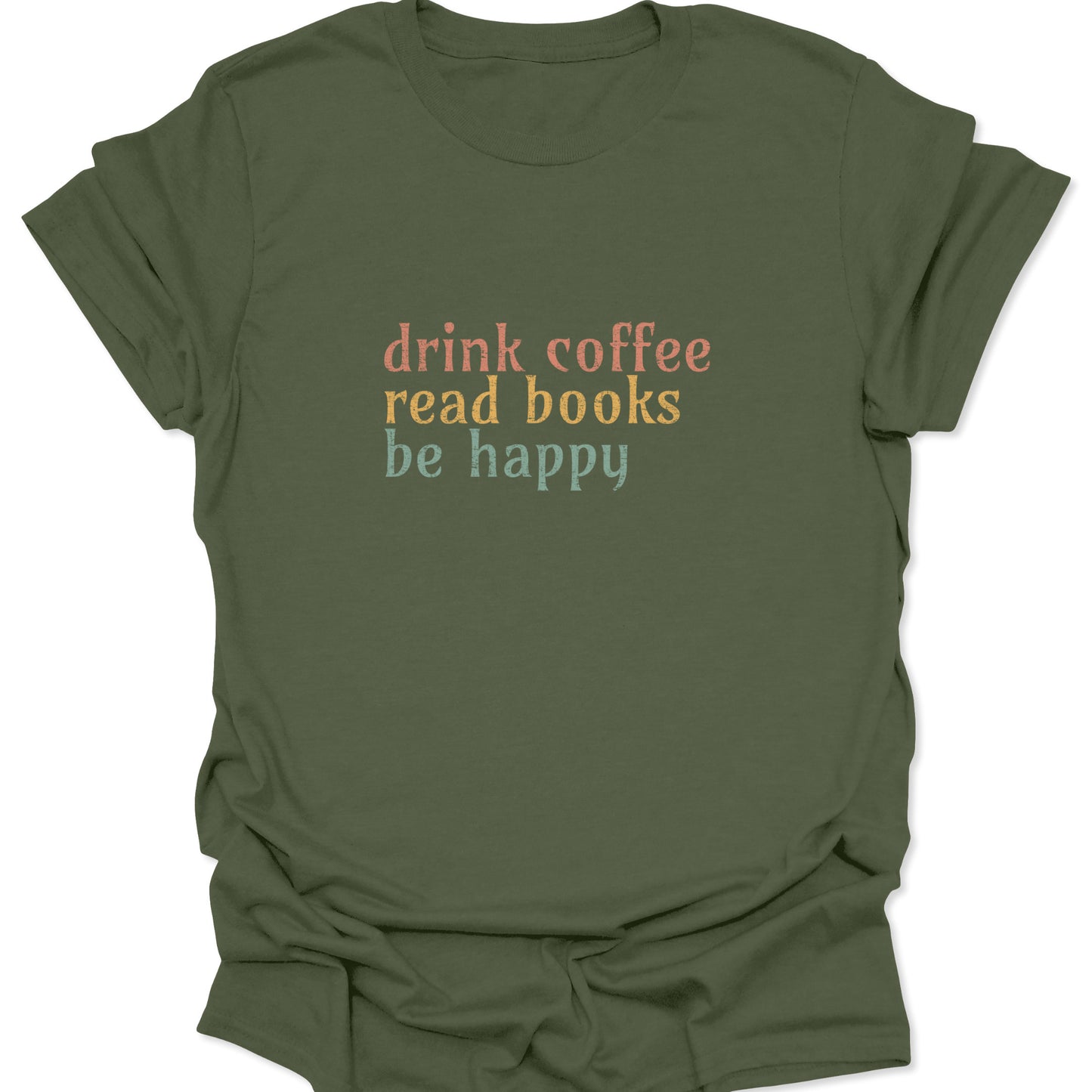 Military green graphic t-shirt with a three-color "drink coffee read books be happy" design for a cozy, earthy aesthetic.