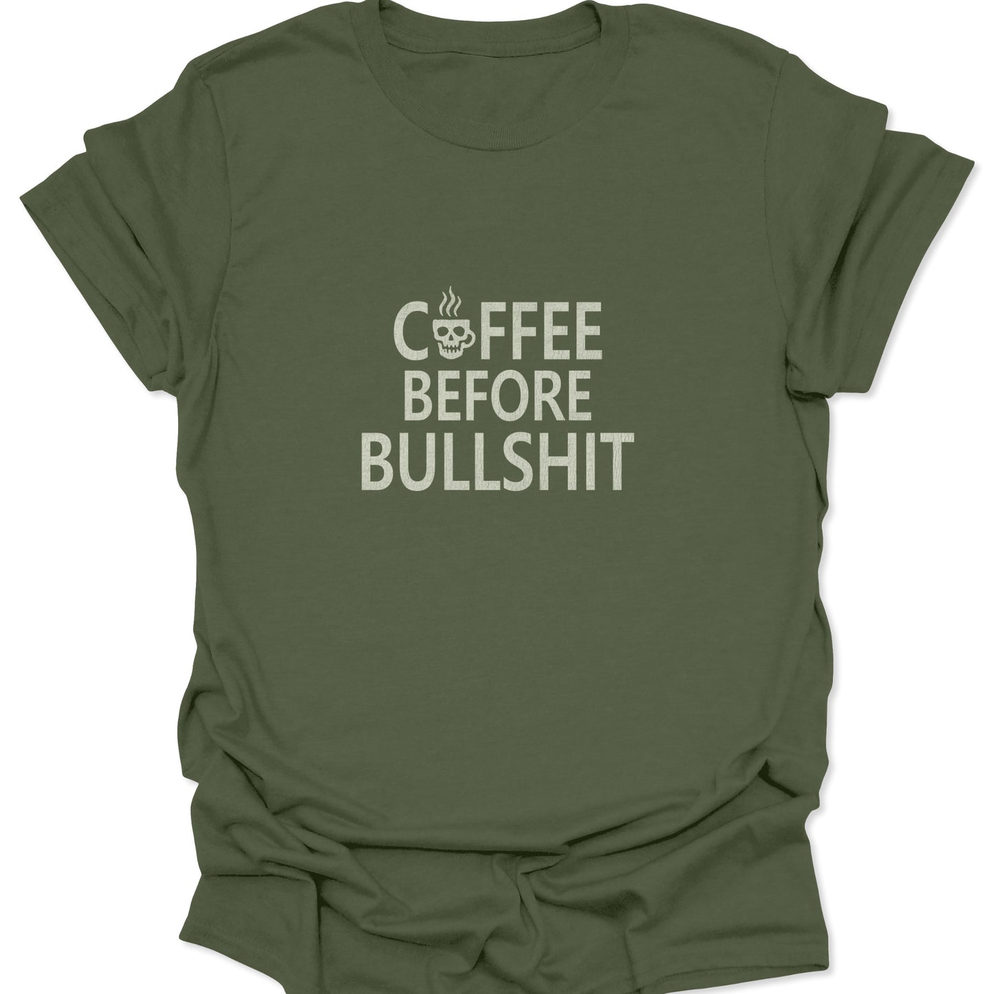 Military Green t-shirt featuring "Coffee Before Bullshit" distressed text with a skull mug, Funny Sarcastic Quote.