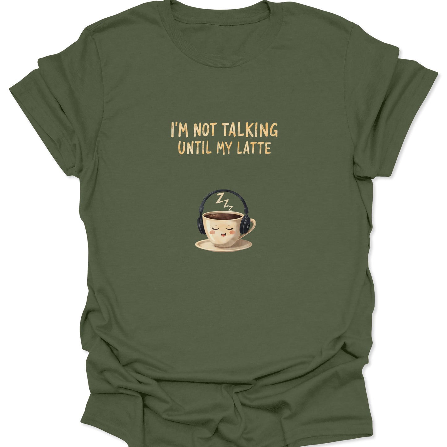 Military Green shirt with a minimalist graphic of a coffee cup asleep with headphones on, declaring silence until the first latte.