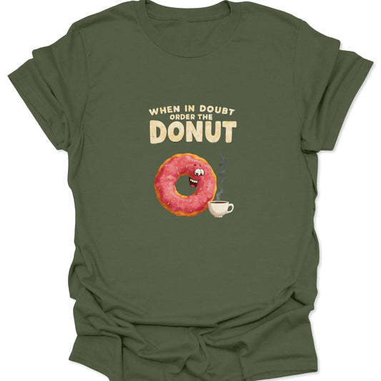 Humorous breakfast food quote and cartoon donut design on a military green shirt.