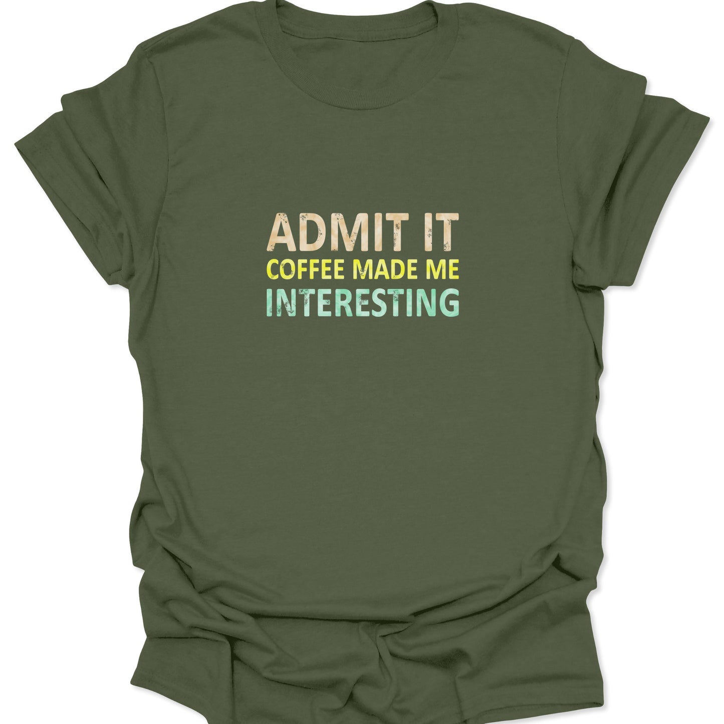 Military Green t-shirt with a bold typographical design about coffee addiction and personality.