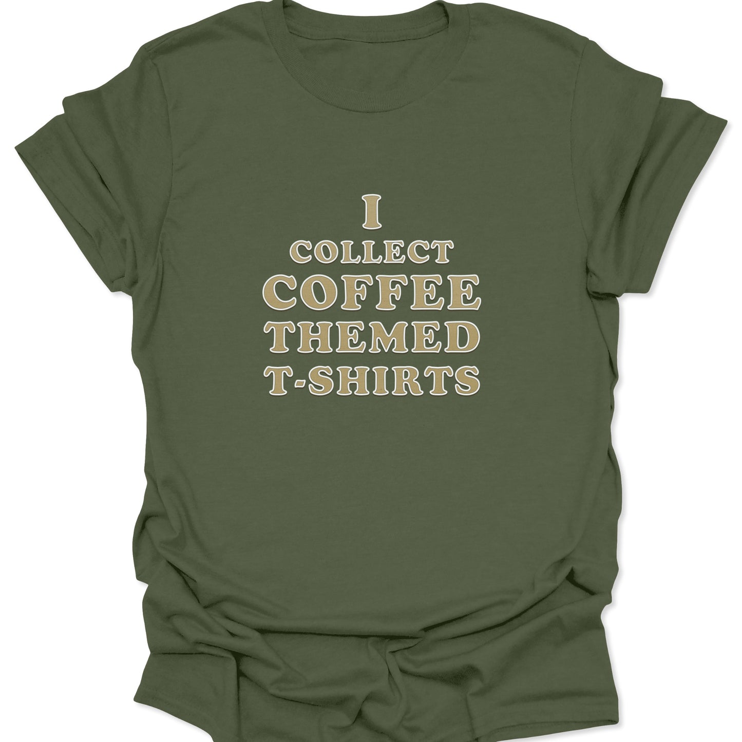 A military green crewneck tee displaying a minimalist "I COLLECT COFFEE THEMED T-SHIRTS" graphic in a retro collegiate font.
