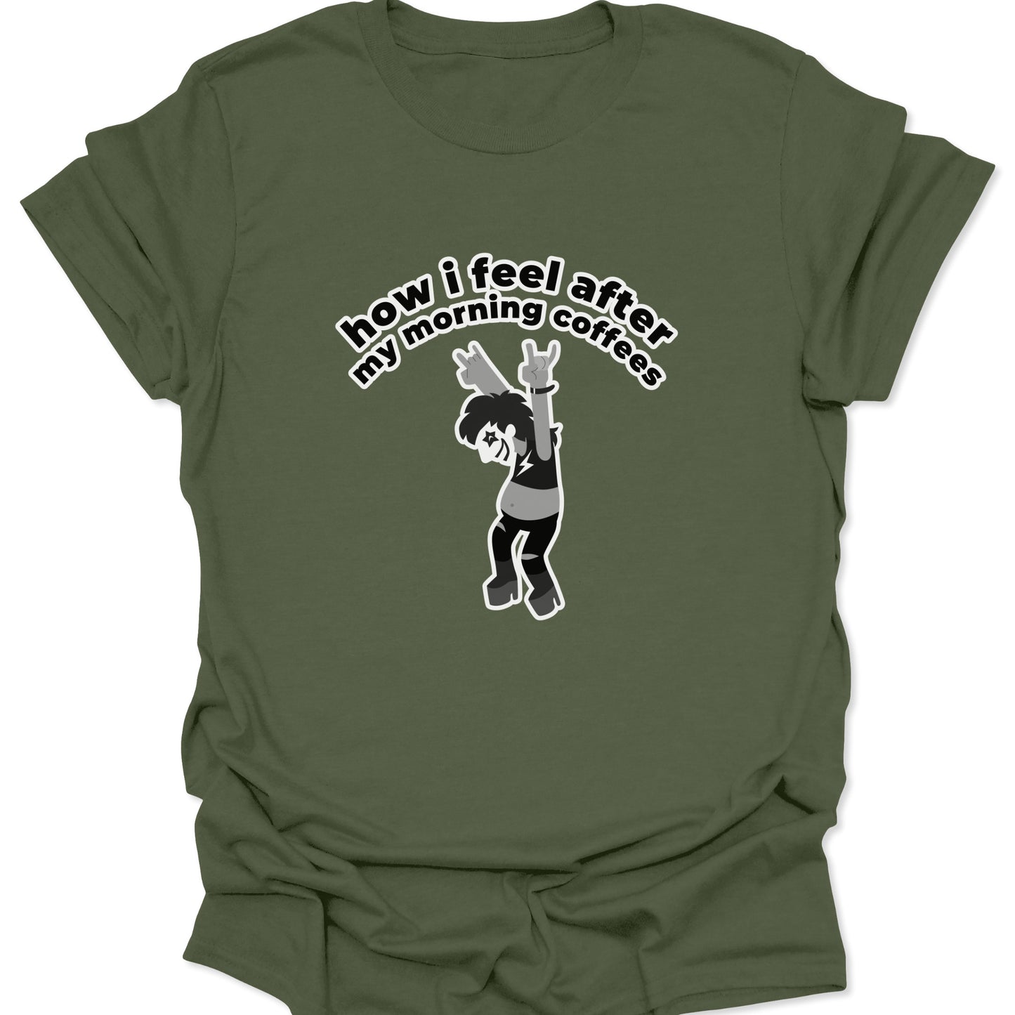 A military green t-shirt featuring a white and gray graphic of a rockstar character cheering with the text "how i feel after my morning coffees" arched above.