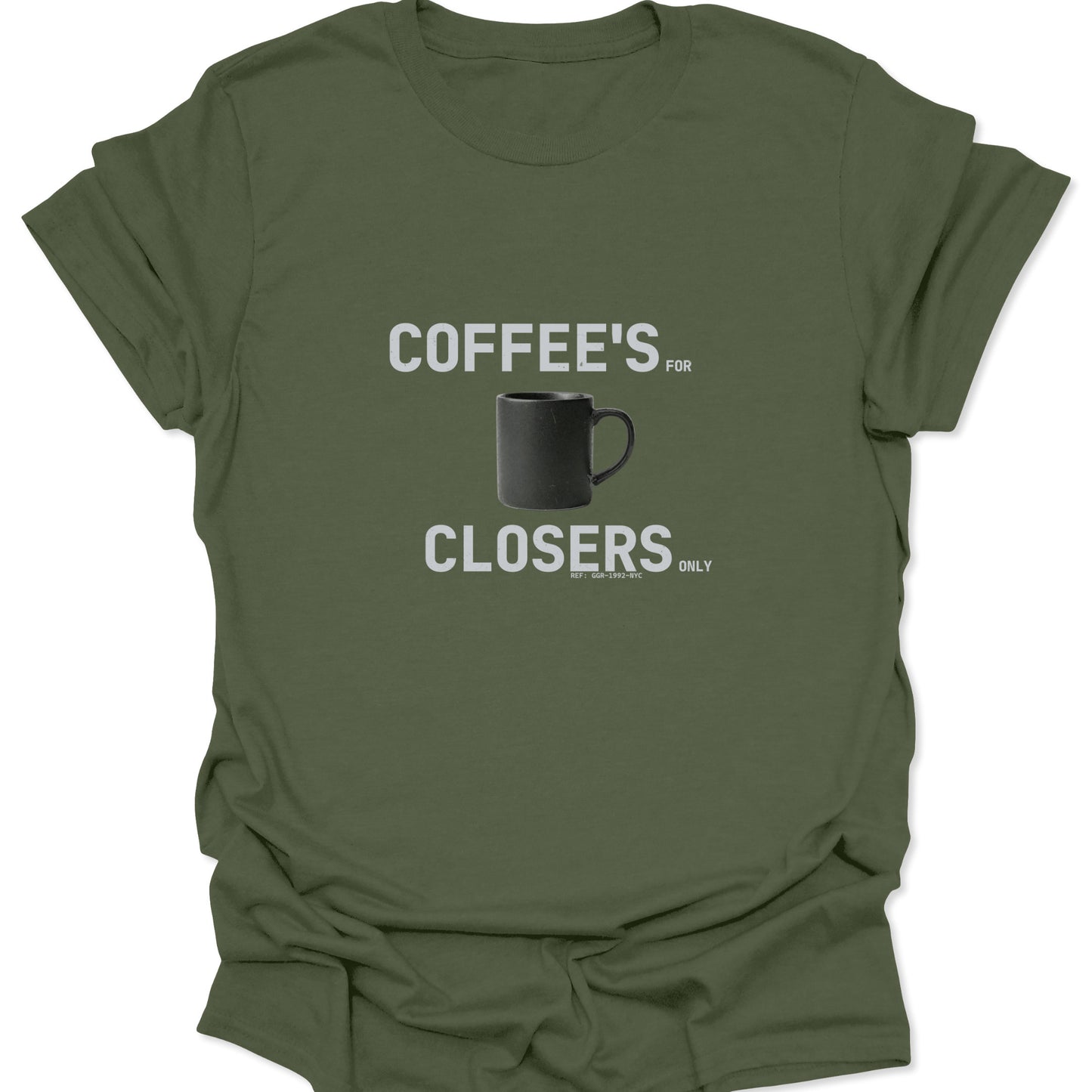 Military green tee featuring a minimalist black coffee cup illustration and the "Coffee's For Closers Only" quote in a weathered, blocky white font.