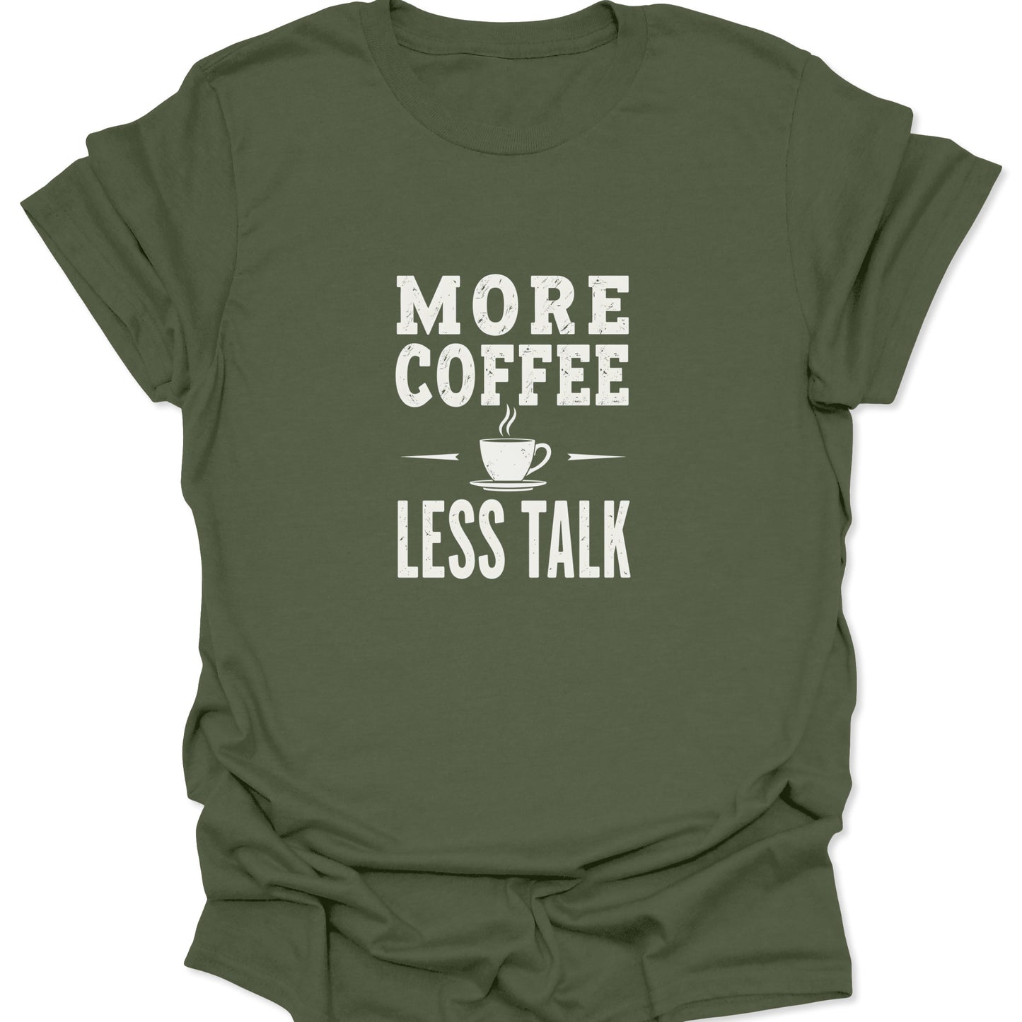 Olive green unisex t-shirt with a bold white pre-caffeine design, displaying the words 'MORE COFFEE' and 'LESS TALK' separated by a simple cup.