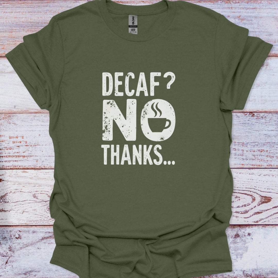 Green t-shirt with 'Decaf? No Thanks' text on a wooden surface