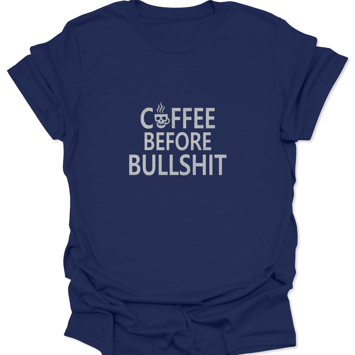 Navy t-shirt featuring "Coffee Before Bullshit" distressed text with a skull mug, Funny Sarcastic Quote.
