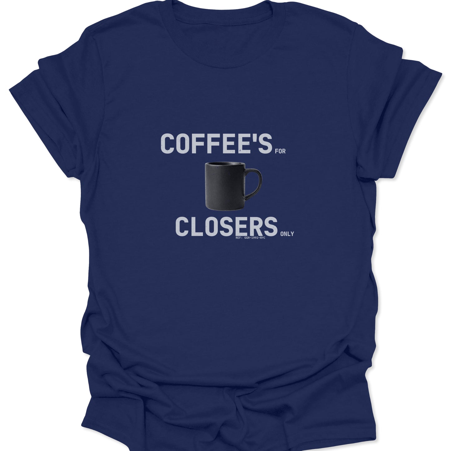 Deep navy blue shirt showcasing a clean, centered graphic of a black coffee mug and the phrase "COFFEE'S FOR CLOSERS ONLY" in white sans-serif text.